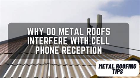 houses with metal roofs have bad cell service|metal roofing cell service.